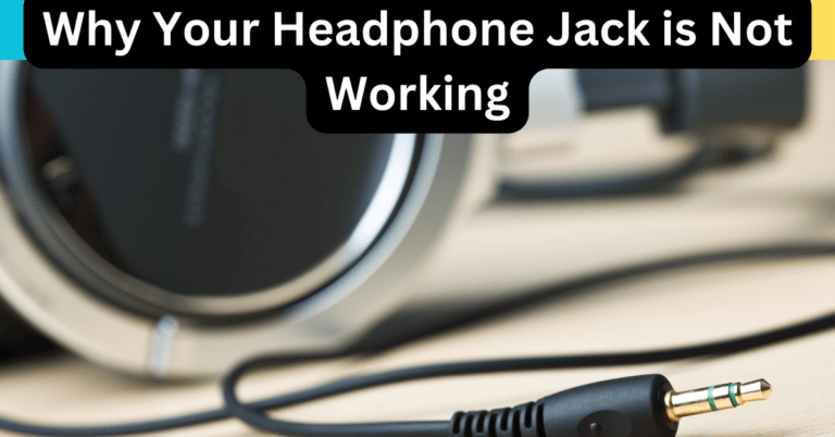 Why Your Headphone Jack is Not Working