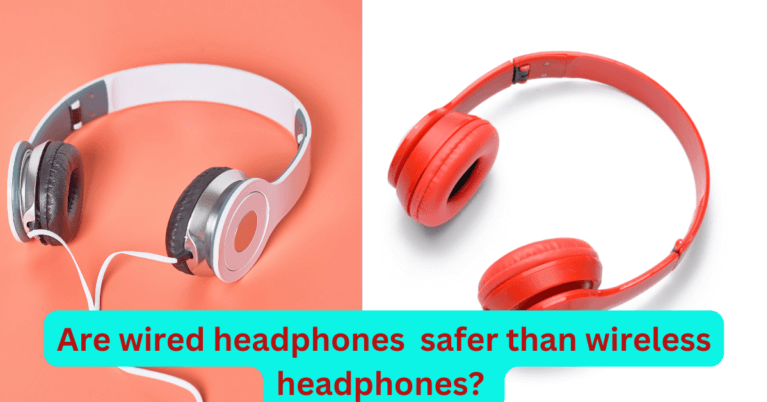 Are wired headphones safer than wireless headphones?